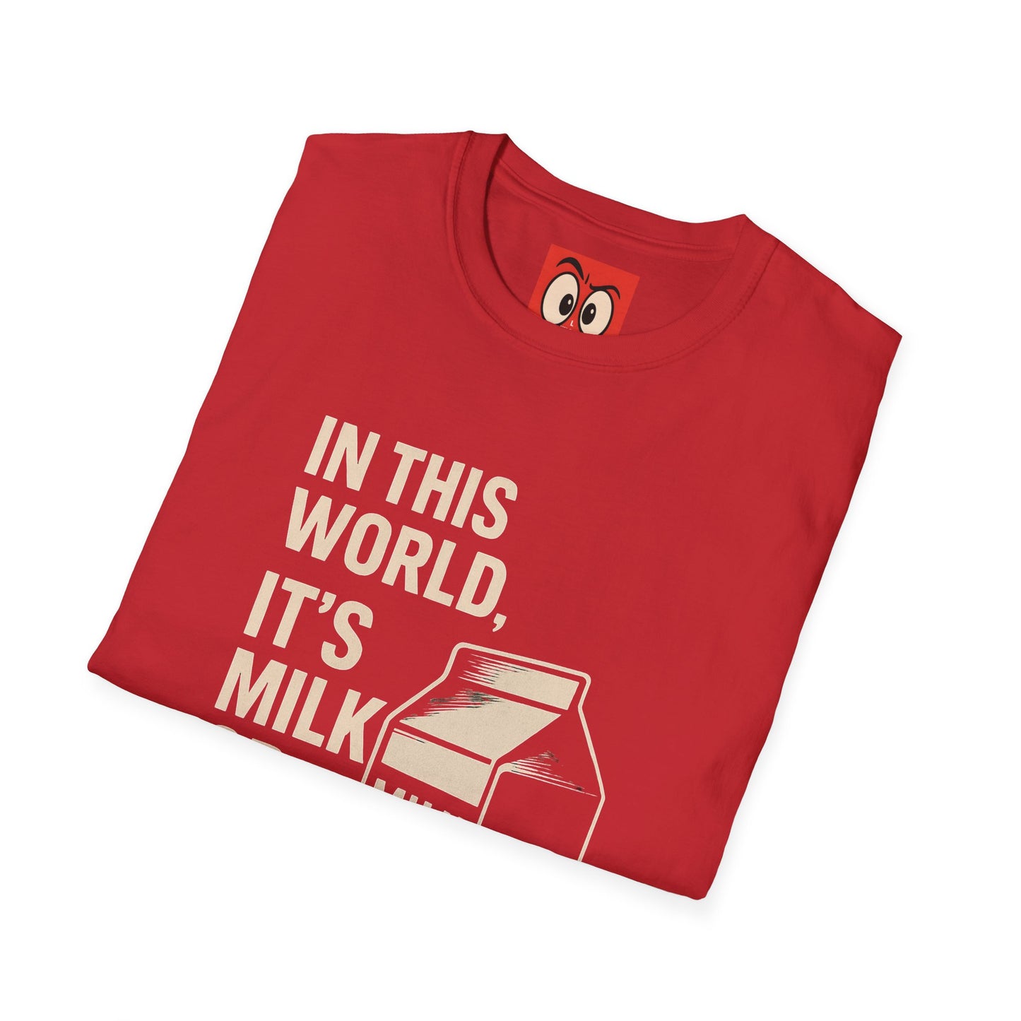 Milk Or Be Milked T-Shirt