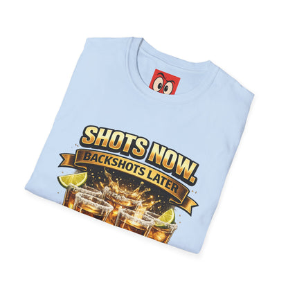 Shots Now Backshots Later T-Shirt