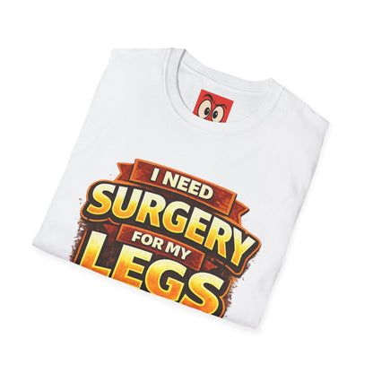 Surgery For My Legs T-Shirt