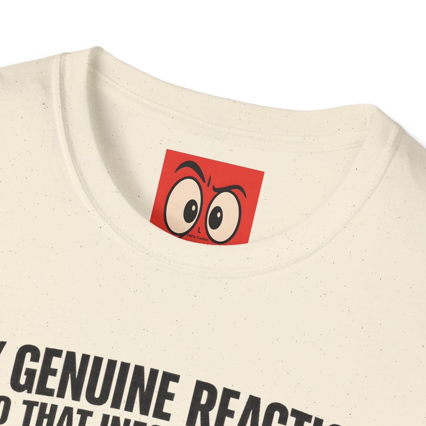 My Genuine Reaction T-Shirt
