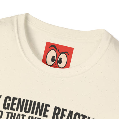 My Genuine Reaction T-Shirt