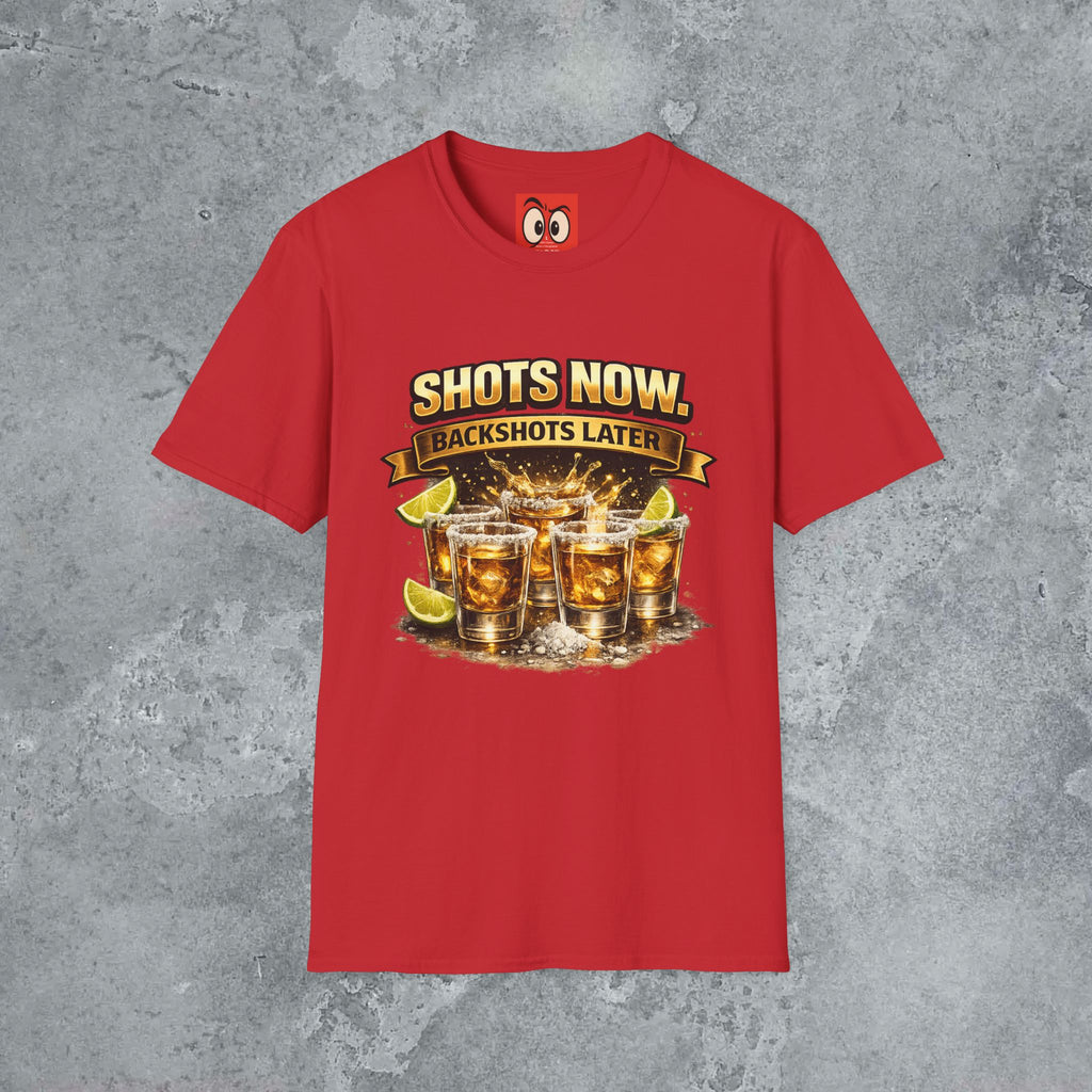 Shots Now Backshots Later T-Shirt