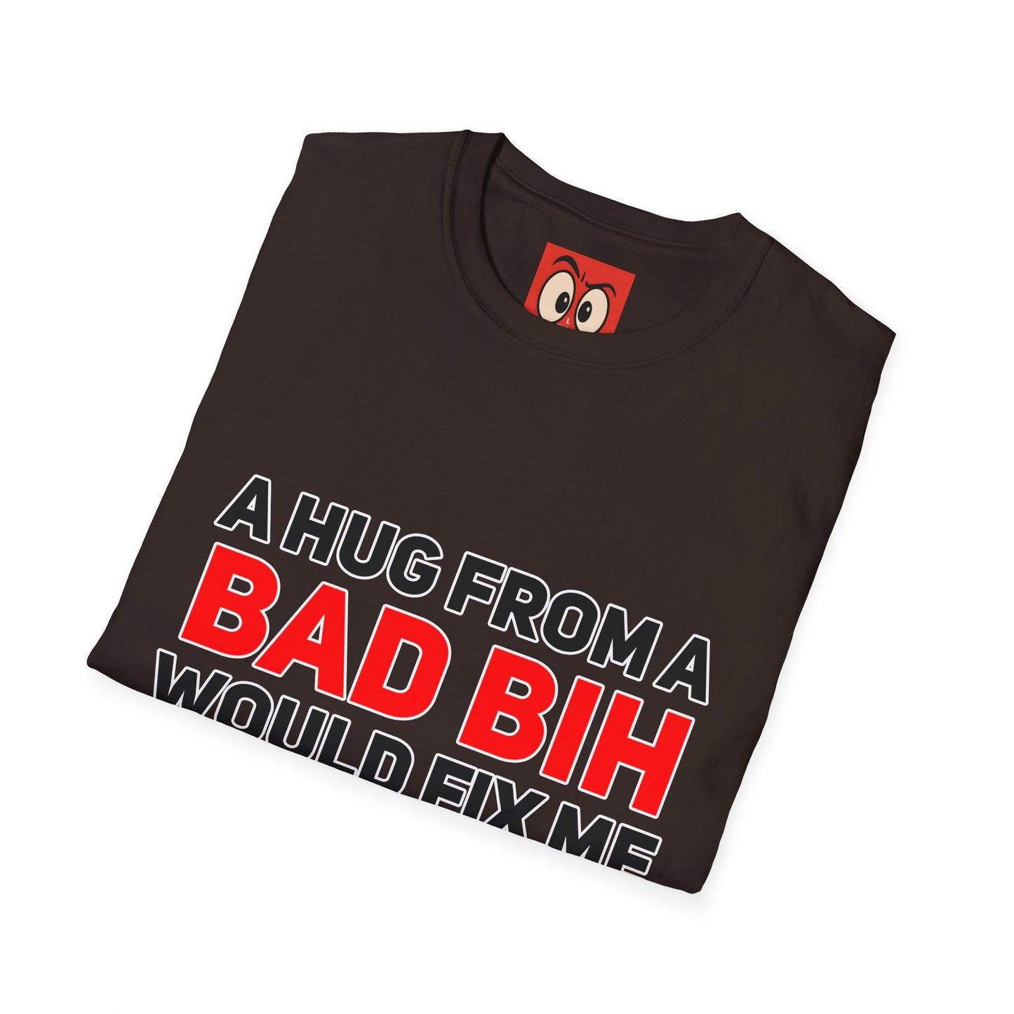 A Hug From A Bad Bih T-Shirt