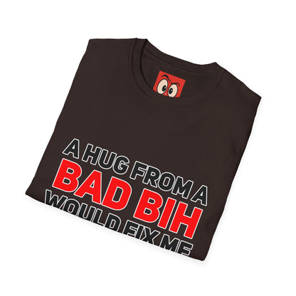 A Hug From A Bad Bih T-Shirt