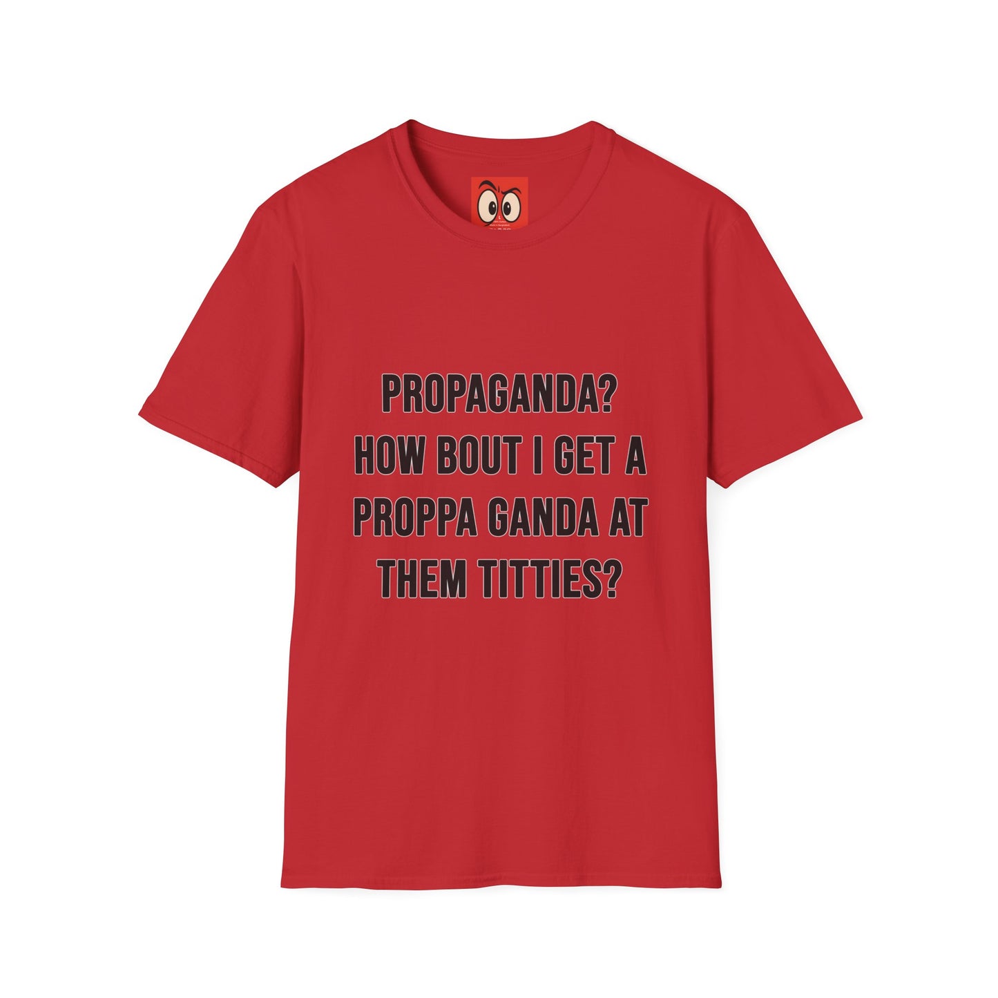Propaganda? T-Shirt