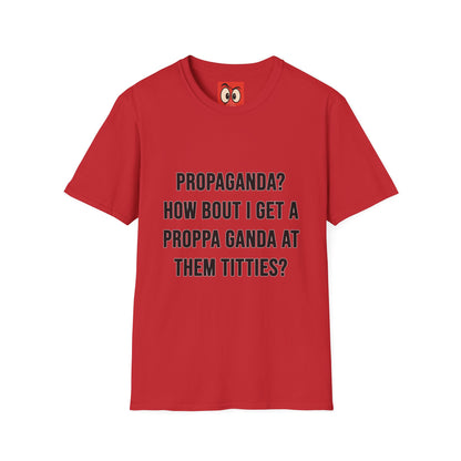 Propaganda? T-Shirt