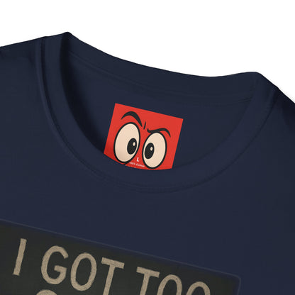 I Got Too Silly T-Shirt