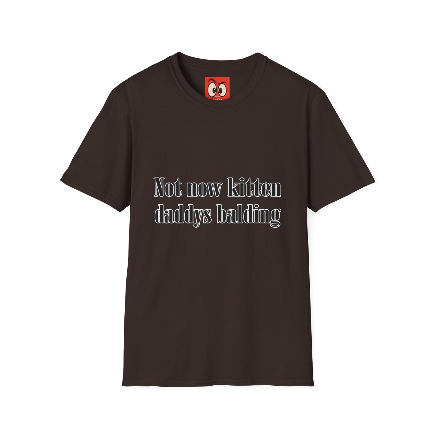 Not Now Kitten Daddy's Balding T-Shirt