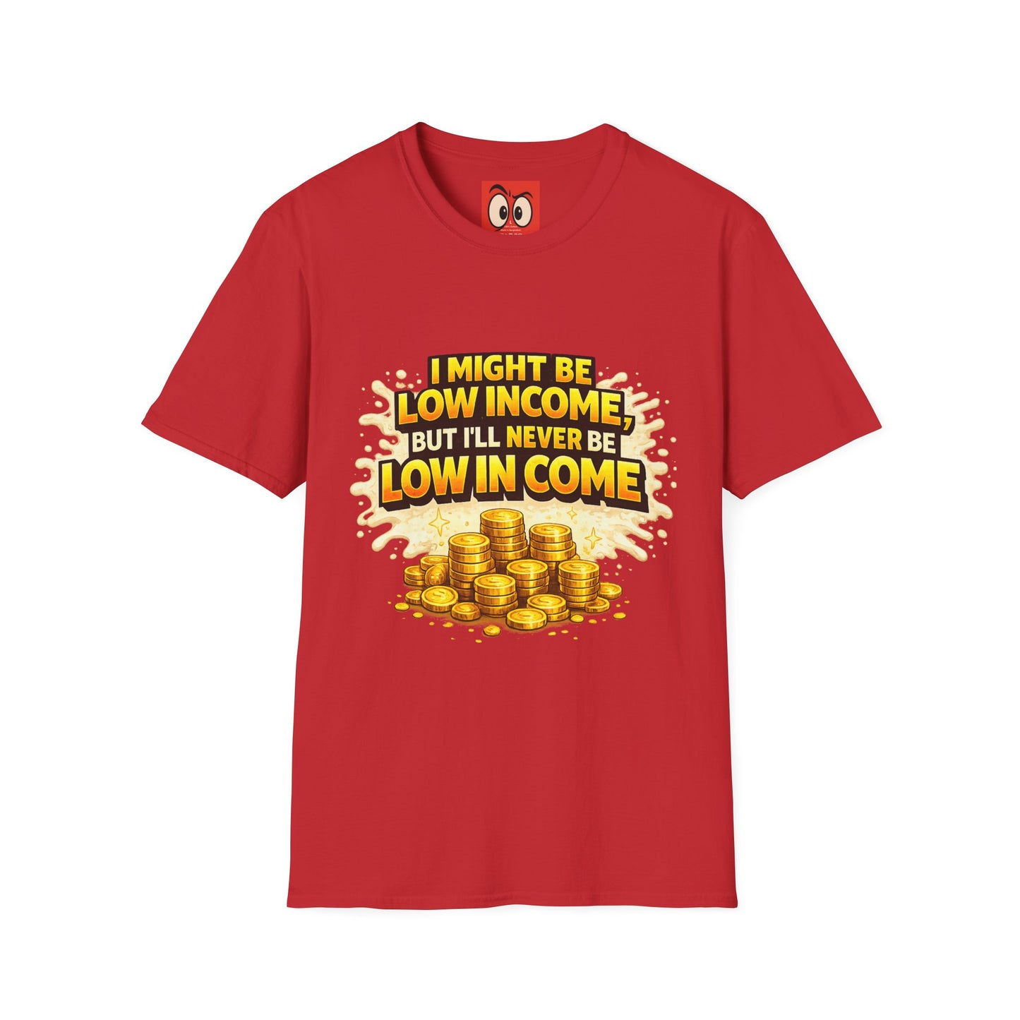 I Might Be Low Income T-Shirt