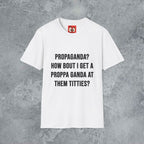 Propaganda? T-Shirt