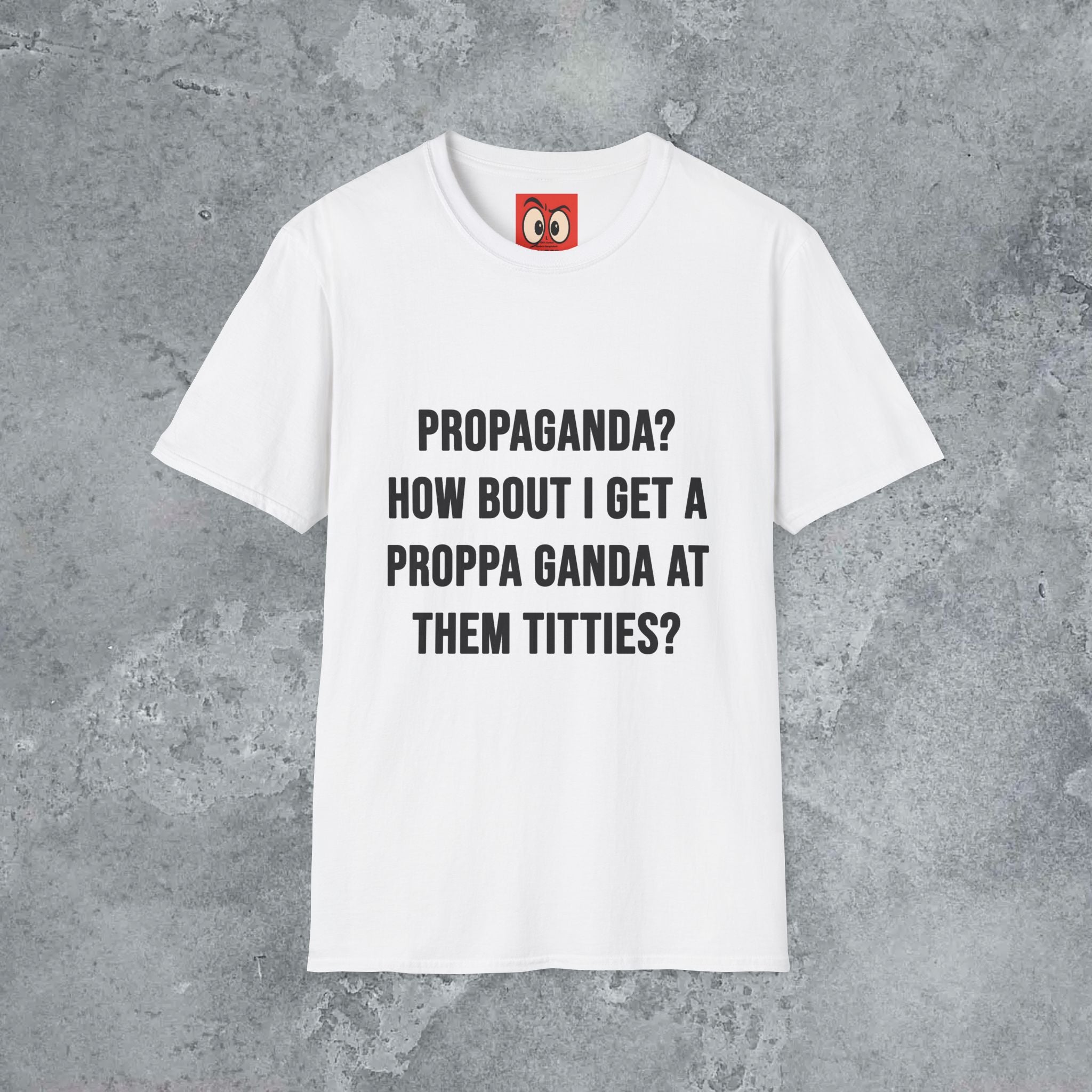 Propaganda? T-Shirt