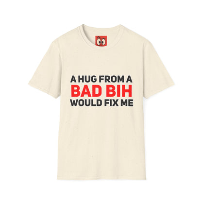 A Hug From A Bad Bih T-Shirt