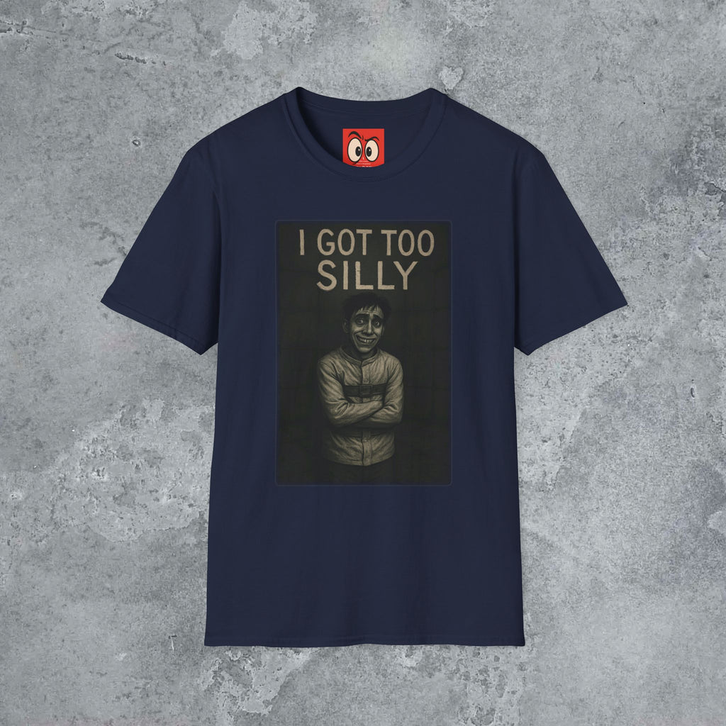 I Got Too Silly T-Shirt