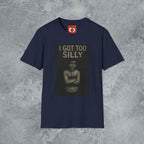 I Got Too Silly T-Shirt