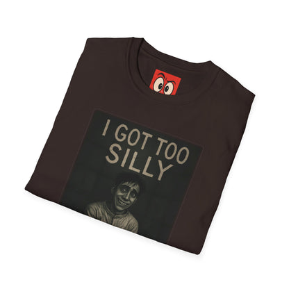 I Got Too Silly T-Shirt