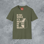 Milk Or Be Milked T-Shirt
