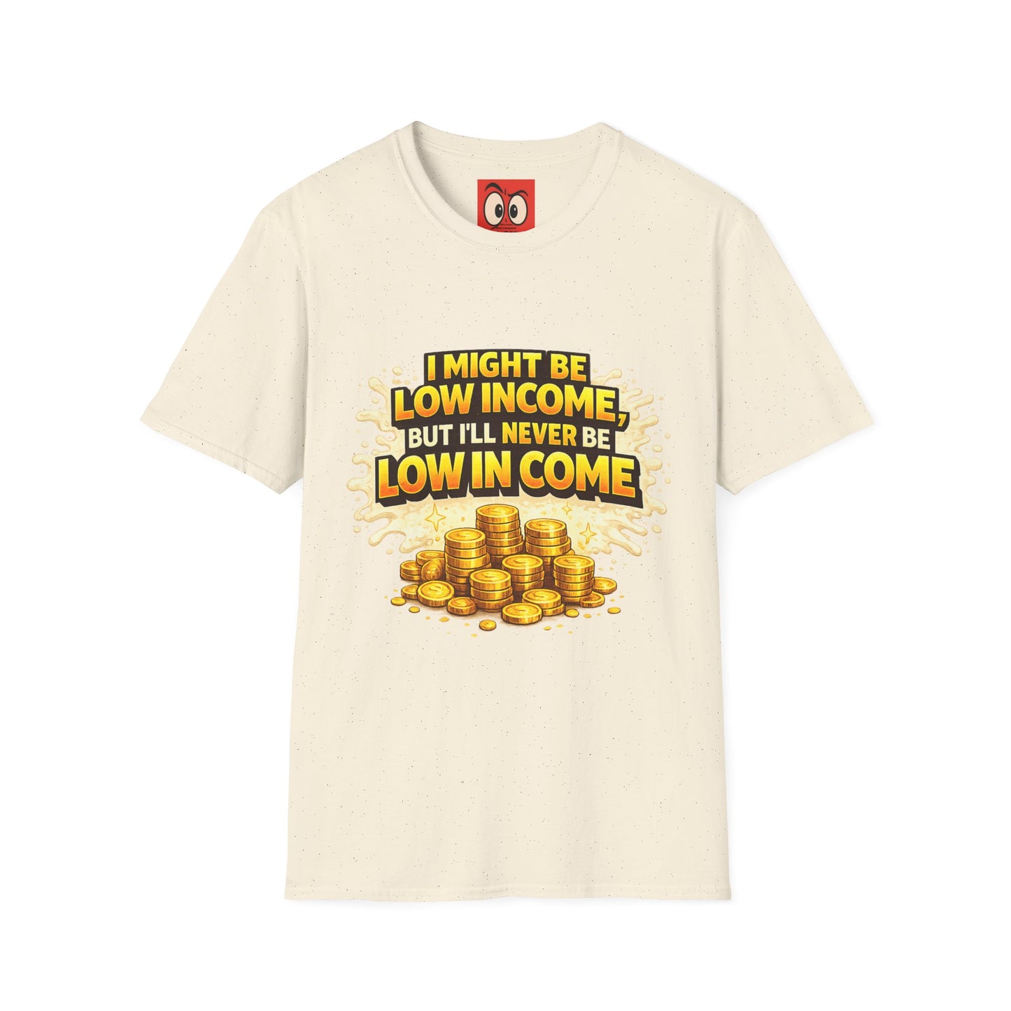 I Might Be Low Income T-Shirt