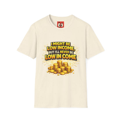 I Might Be Low Income T-Shirt
