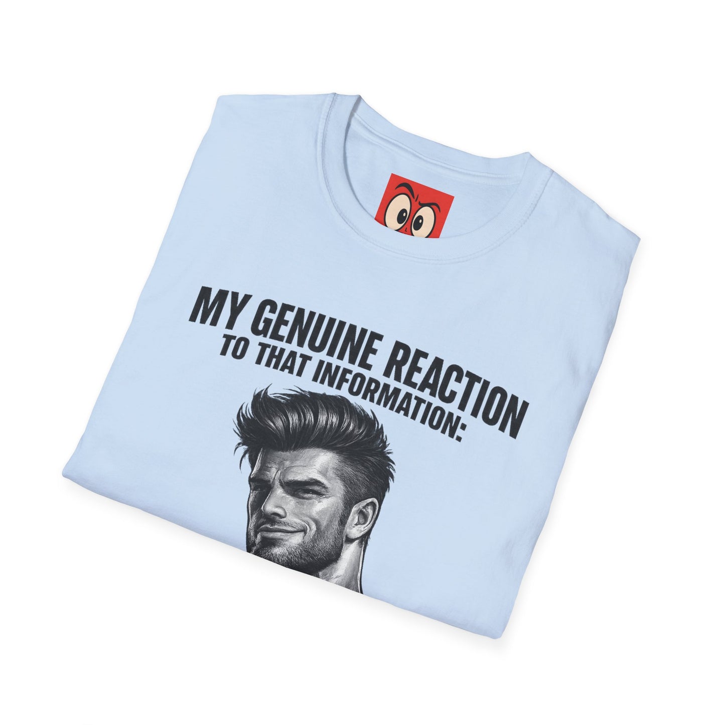 My Genuine Reaction T-Shirt