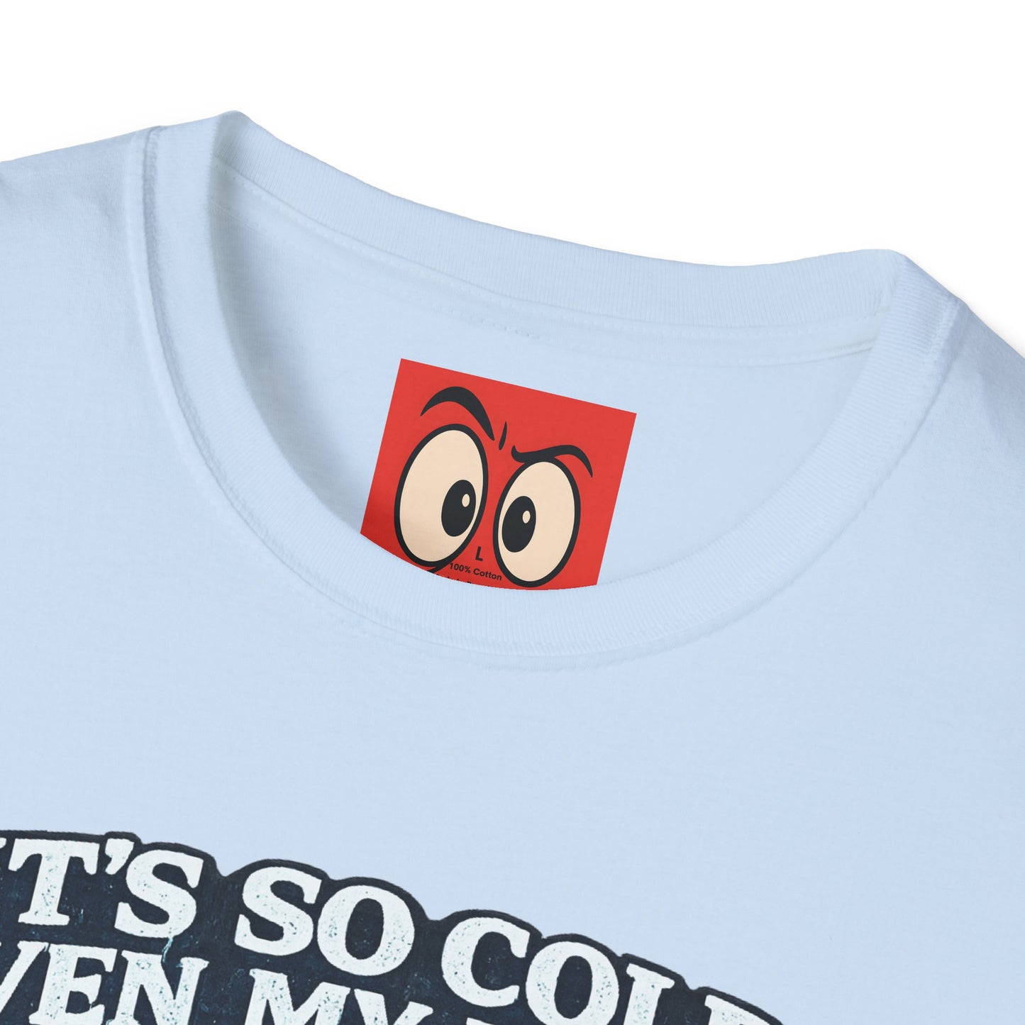 It's So Cold T-Shirt