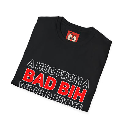 A Hug From A Bad Bih T-Shirt