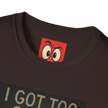 I Got Too Silly T-Shirt
