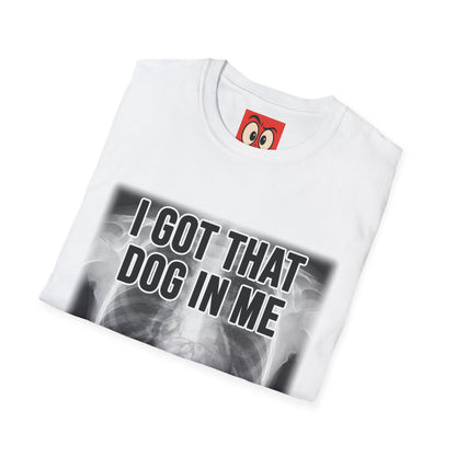 I Got That Dog In Me T-Shirt