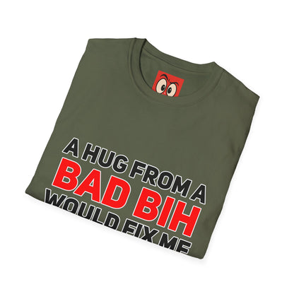 A Hug From A Bad Bih T-Shirt