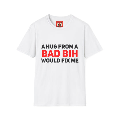 A Hug From A Bad Bih T-Shirt