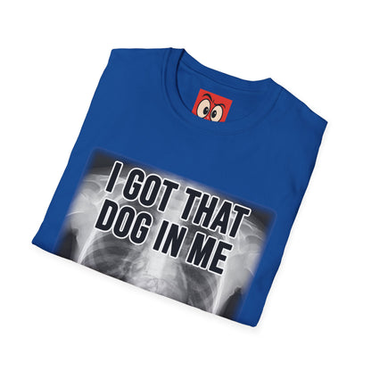 I Got That Dog In Me T-Shirt