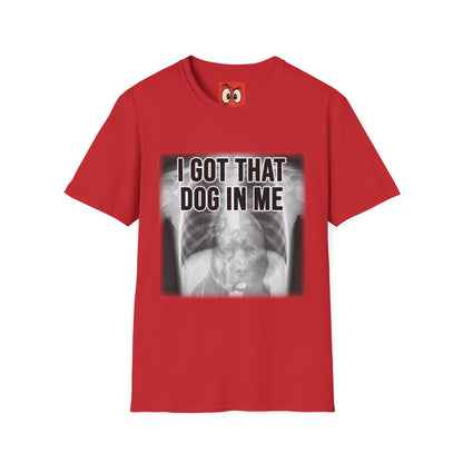 I Got That Dog In Me T-Shirt