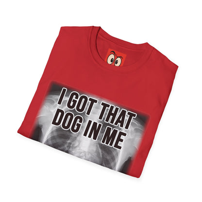 I Got That Dog In Me T-Shirt