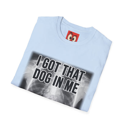I Got That Dog In Me T-Shirt