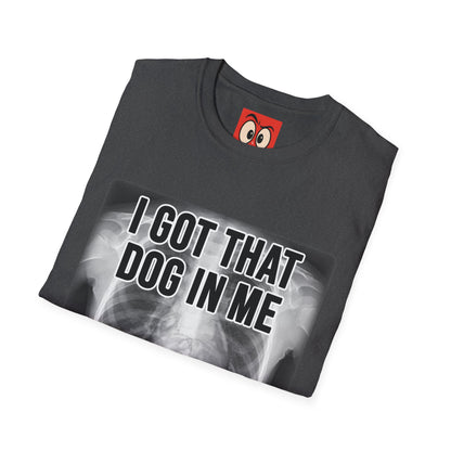 I Got That Dog In Me T-Shirt