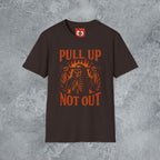Pull Up Not Out T-Shirt