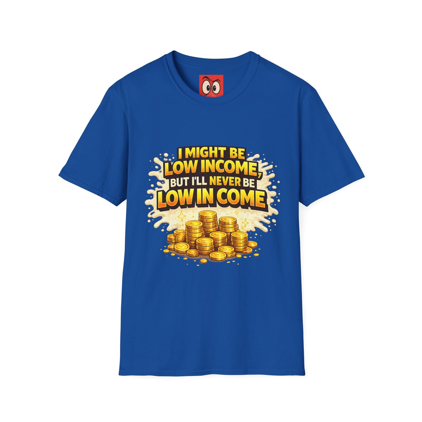 I Might Be Low Income T-Shirt
