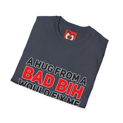 A Hug From A Bad Bih T-Shirt