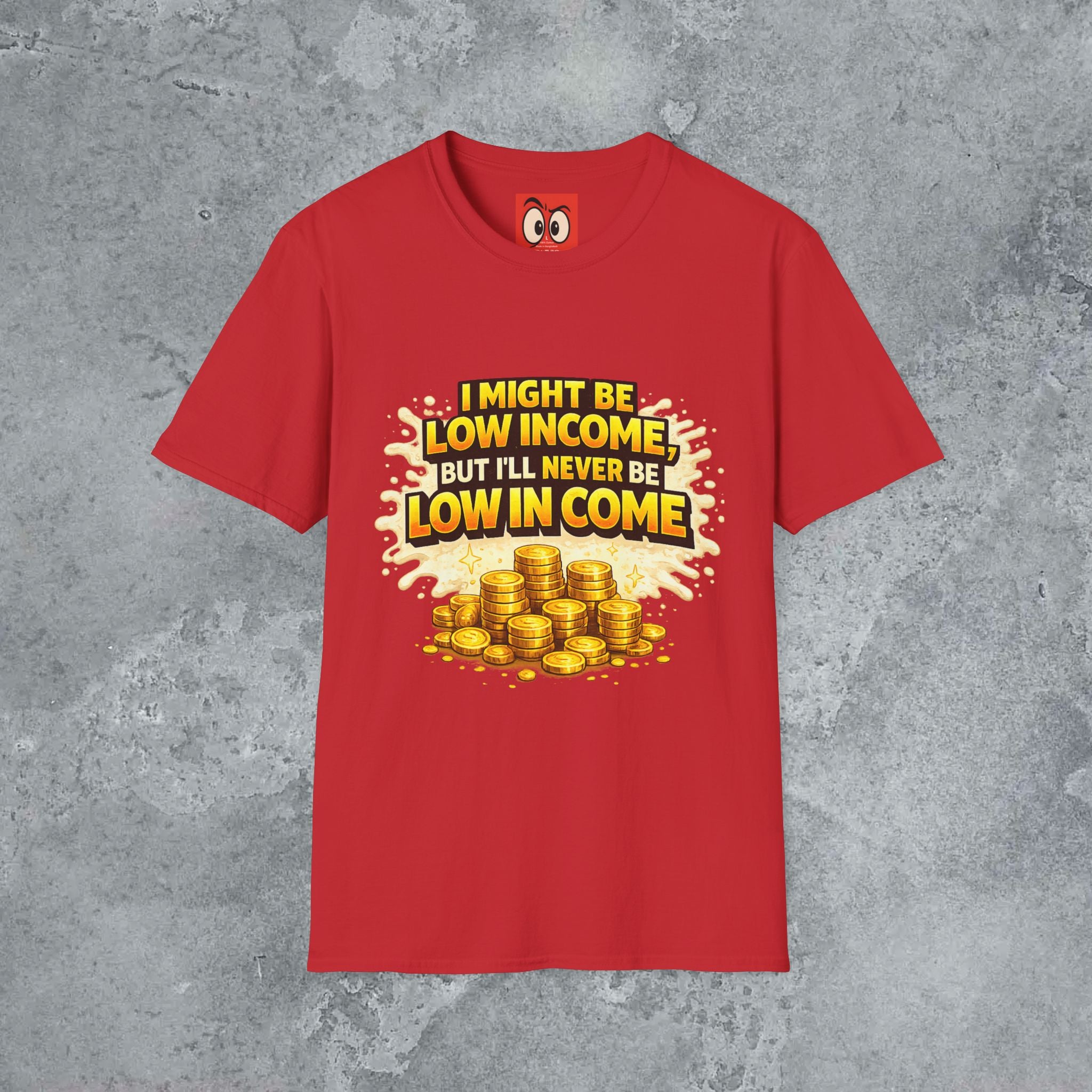 I Might Be Low Income T-Shirt