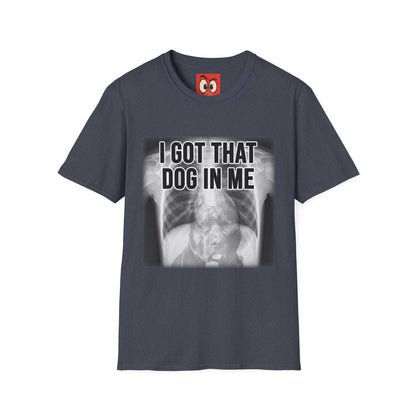 I Got That Dog In Me T-Shirt