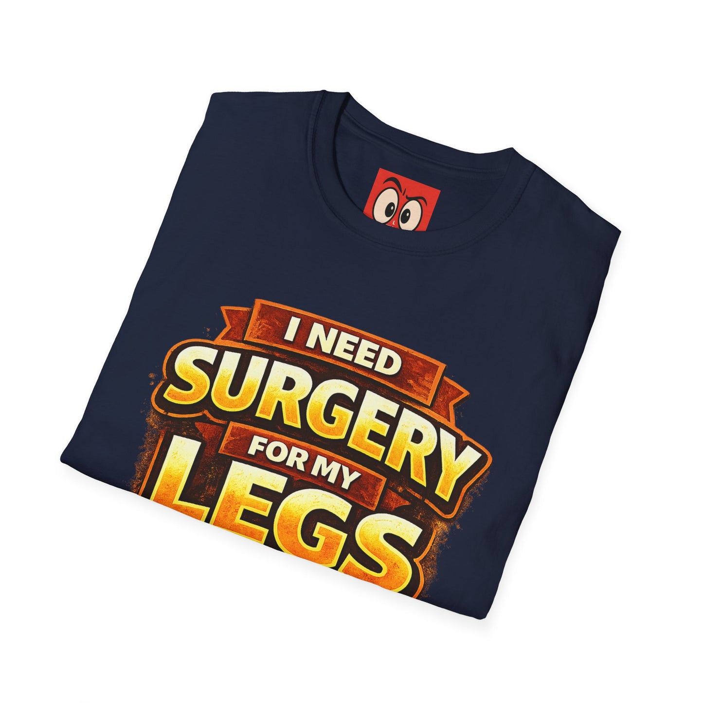 Surgery For My Legs T-Shirt