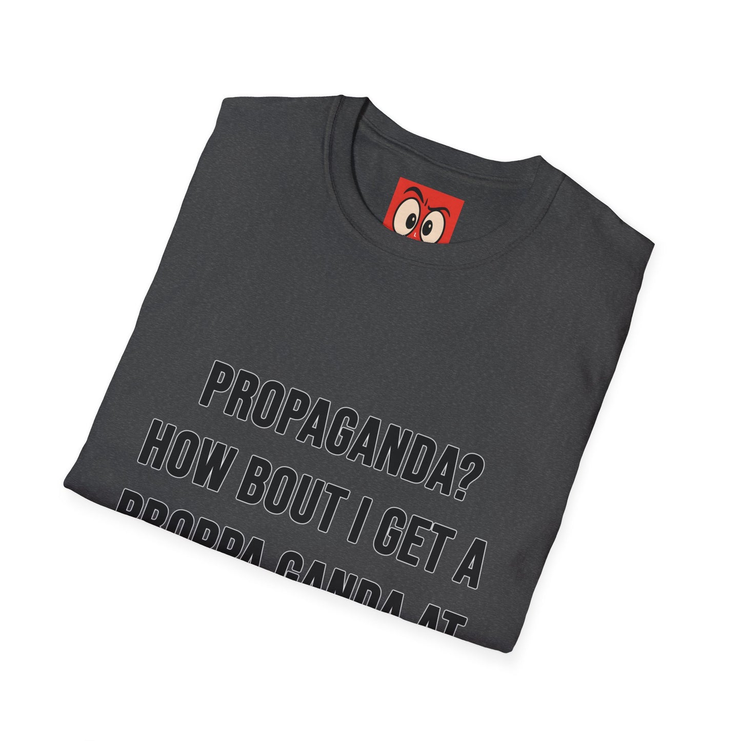 Propaganda? T-Shirt