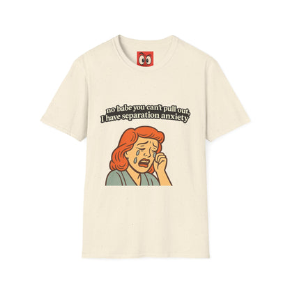 No Babe You Can't Pull Out T-Shirt