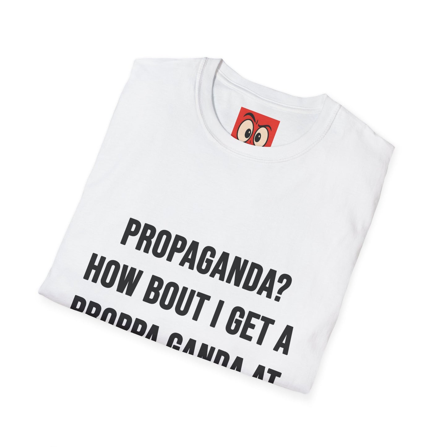 Propaganda? T-Shirt