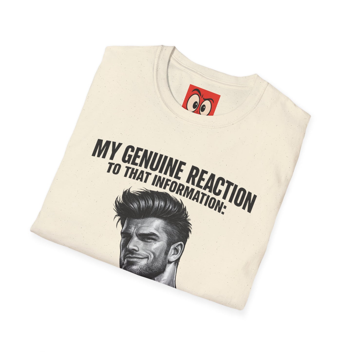 My Genuine Reaction T-Shirt