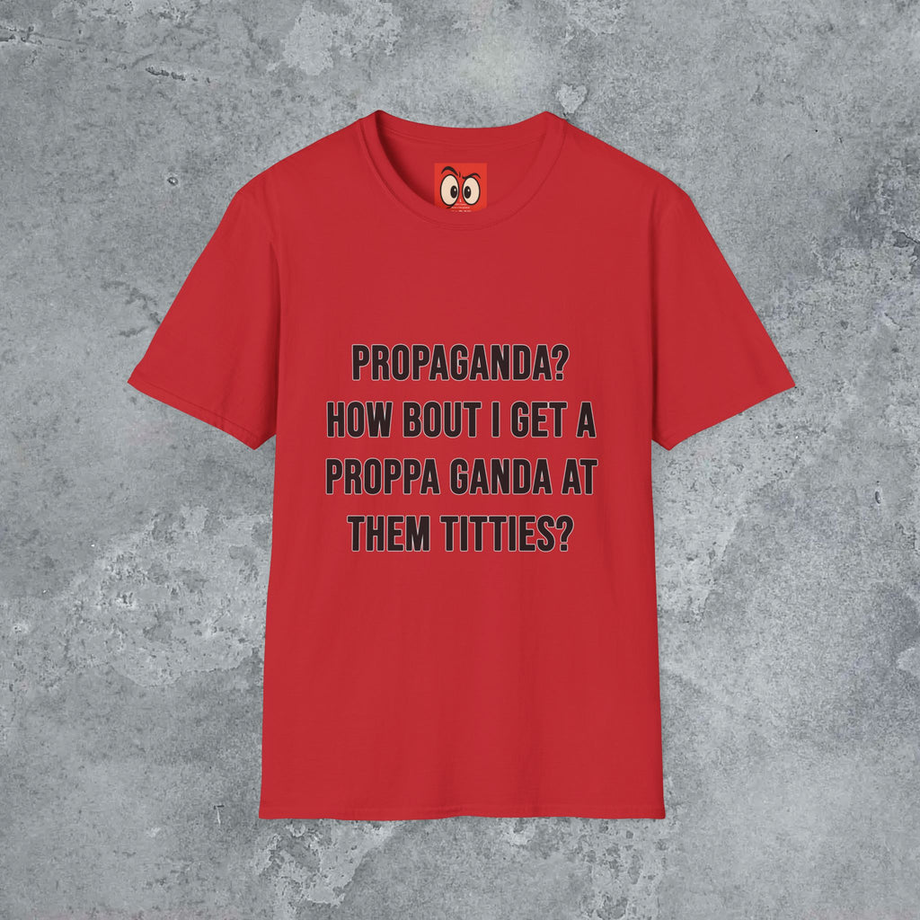 Propaganda? T-Shirt