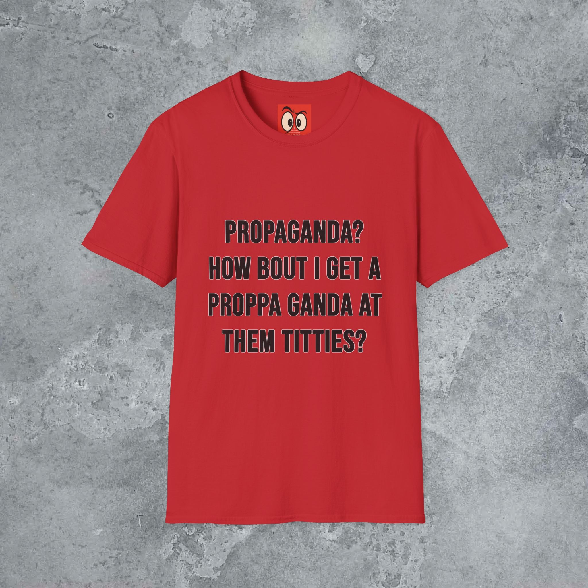 Propaganda? T-Shirt