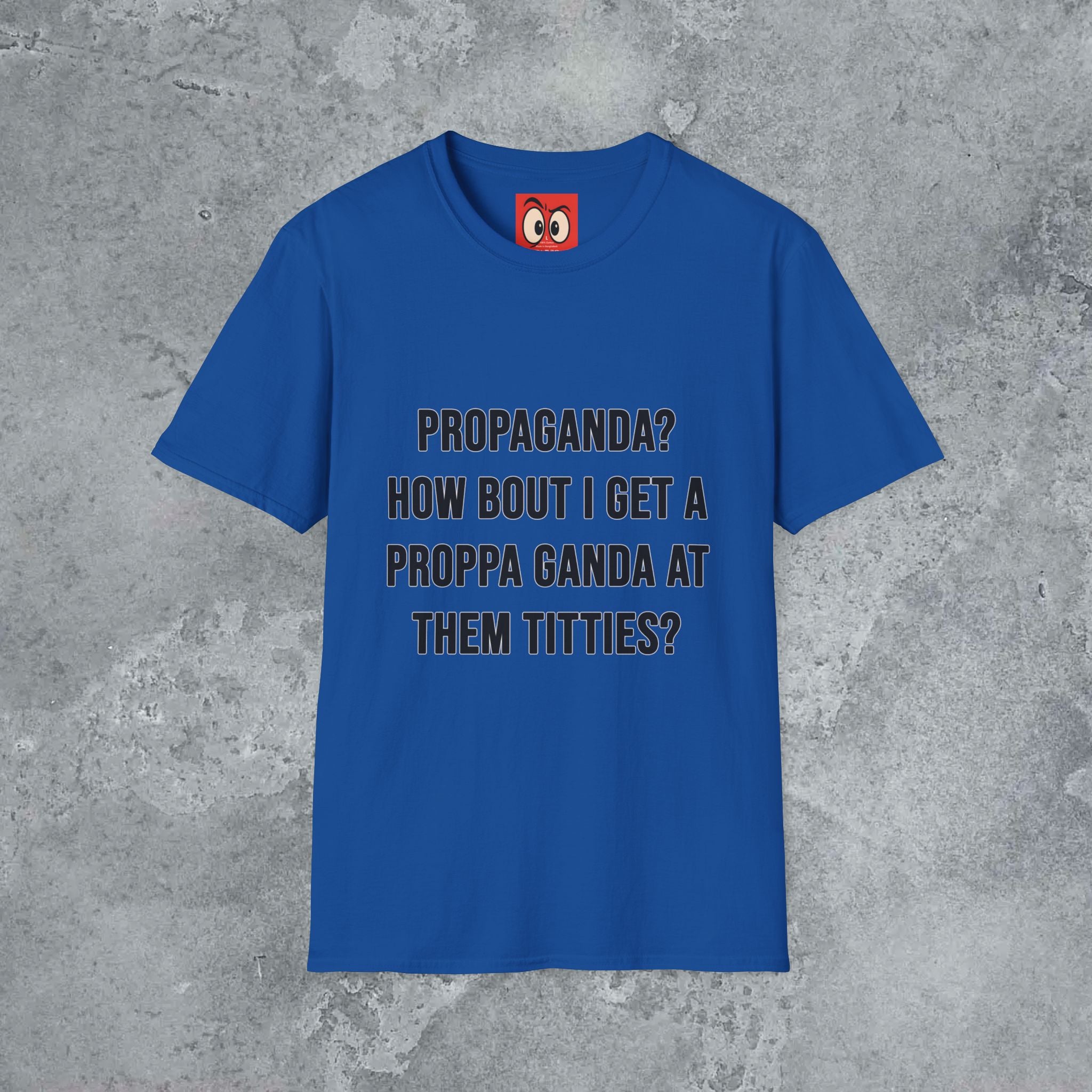 Propaganda? T-Shirt