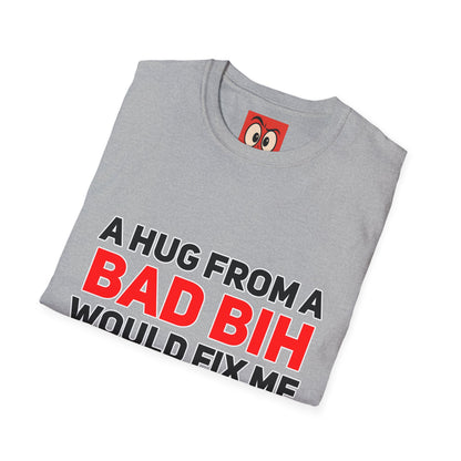 A Hug From A Bad Bih T-Shirt