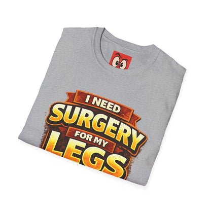 Surgery For My Legs T-Shirt