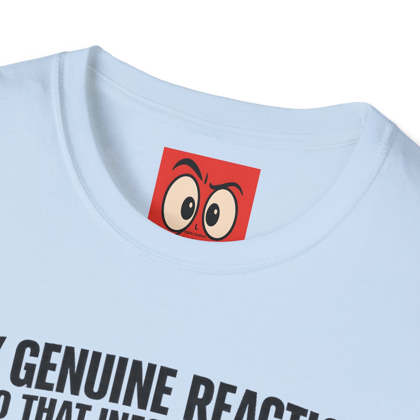 My Genuine Reaction T-Shirt